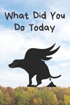 What Did You Do Today: 6x9 120 pages paperback undated lined journal pages Flying dog pooping on trees