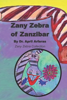 Zany Zebra of Zanzibar: The Prequel to the A-Zany Zebra Collection