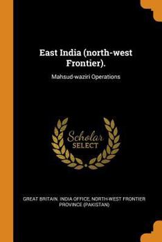 East India (north-west Frontier).: Mahsud-waziri Operations
