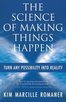 Paperback The Science of Making Things Happen: Turn Any Possibility Into Reality Book