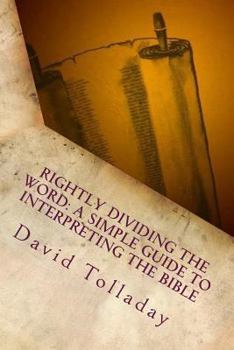 Paperback Rightly Dividing The Word: A simple guide to interpreting the Bible Book