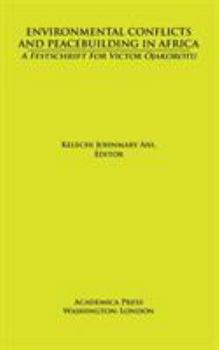 Hardcover Environmental Conflicts and Peacebuilding in Africa: A Festschrift for Victor Ojakorotu Book