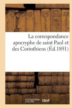 Paperback La Correspondance Apocryphe de Saint Paul Et Des Corinthiens [French] Book
