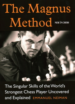 Paperback The Magnus Method: The Singular Skills of the World's Strongest Chess Player Uncovered and Explained Book