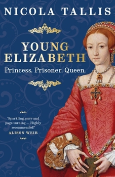 Paperback Young Elizabeth: Princess. Prisoner. Queen. Book