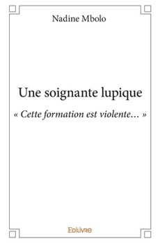 Paperback Une soignante lupique: Cette formation est violente... [French] Book