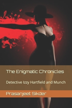 The Enigmatic Chronicles: Detective Izzy Hartfield and Munch (Detective Isabella "Izzy" Hartfield)