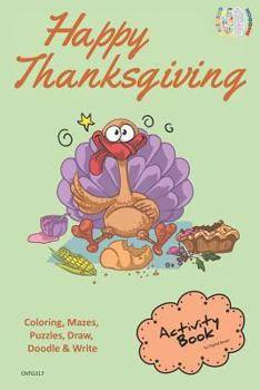 Happy Thanksgiving ACTIVITY BOOK for Creative Noggins: Coloring, Mazes, Puzzles, Draw, Doodle and Write Kids Thanksgiving Holiday Coloring Book with Cartoon Pictures CNTG317