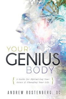 Paperback Your Genius Body: A Guide for Optimizing Your Genes & Changing Your Life Book