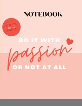 Paperback Motivational Notebook Do it with passion or not at all: Motivational Notebook Book