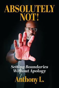 Paperback Absolutely Not!: Setting Boundaries Without Apology Book