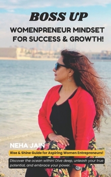 Paperback Boss Up: Womenpreneur Mindset for Success & Growth!: Rise & Shine Guide for Aspiring Women Entrepreneurs! Book