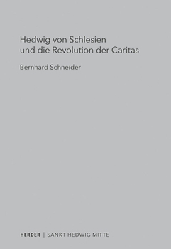 Paperback Hedwig Von Schlesien Und Die Revolution Der Caritas [German] Book