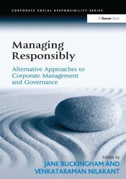 Hardcover Managing Responsibly: Alternative Approaches to Corporate Management and Governance Book
