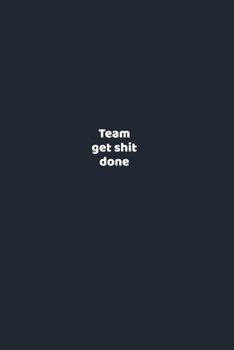 Paperback Team get shit done: funny notebook and journal Wide Ruled 6x9 120 Pages. Book