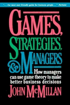Paperback Games, Strategies, and Managers: How Managers Can Use Game Theory to Make Better Business Decisions Book