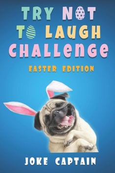 Paperback Try Not To Laugh Challenge Easter Edition: Fun and Interactive Easter-Themed Joke for Kids, Teens and Adults To Enjoy With The Whole Family Book