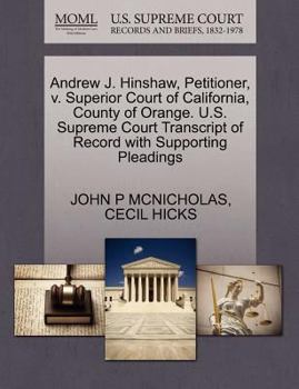 Paperback Andrew J. Hinshaw, Petitioner, V. Superior Court of California, County of Orange. U.S. Supreme Court Transcript of Record with Supporting Pleadings Book