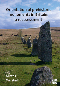 Paperback Orientation of Prehistoric Monuments in Britain: A Reassessment Book