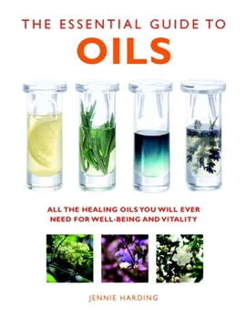 Paperback The Essential Guide to Oils: All the Healing Oils You Will Ever Need for Well-Being and Vitality Book