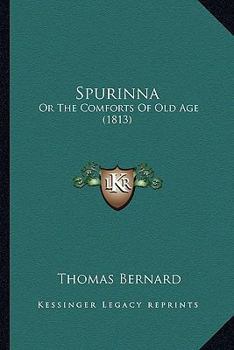 Paperback Spurinna: Or The Comforts Of Old Age (1813) Book
