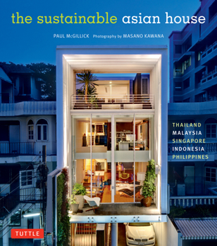 Hardcover The Sustainable Asian House: Thailand, Malaysia, Singapore, Indonesia, Philippines Book