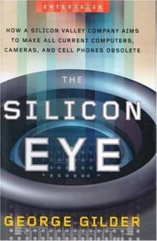 Hardcover The Silicon Eye: How a Silicon Valley Company Aims to Make All Current Computers, Cameras, and Cell Phones Obsolete Book