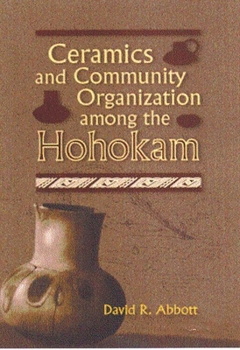 Hardcover Ceramics and Community Organization Among the Hohokam Book