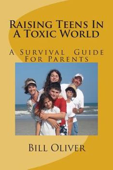 Paperback Raising Teens In A Toxic World: A Survival Guide For Parents Book