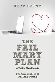 Paperback THE FAIL MARY PLAN as Told to Mrs. Mangin: The Chuckables of On-Line Dating Book