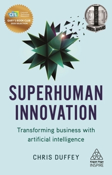Paperback Superhuman Innovation: Transforming Business with Artificial Intelligence Book