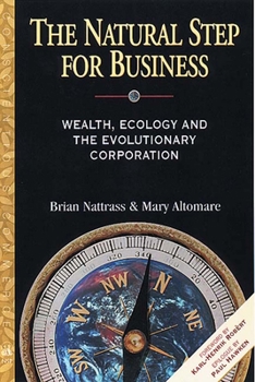 Paperback The Natural Step for Business: Wealth, Ecology & the Evolutionary Corporation Book