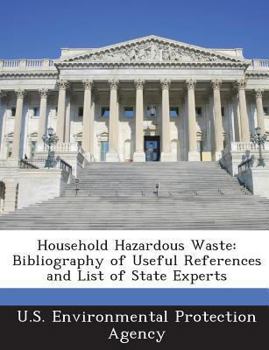 Paperback Household Hazardous Waste: Bibliography of Useful References and List of State Experts Book