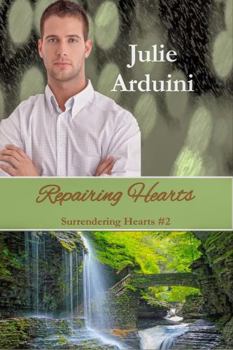Repairing Hearts (Surrendering Hearts: Transforming Hearts with Faith, Small-Town Love, & Chocolate Therapy)