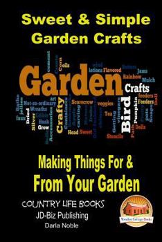 Paperback Sweet & Simple Garden Crafts - Making Things For & From your Garden Book