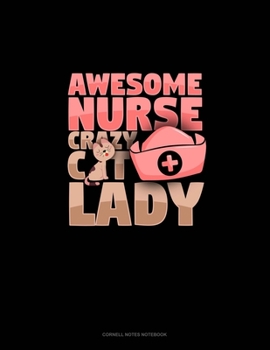 Awesome Nurse Crazy Cat Lady: Cornell Notes Notebook