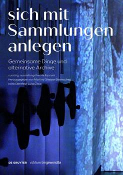 Paperback Sich Mit Sammlungen Anlegen: Gemeinsame Dinge Und Alternative Archive [German] Book
