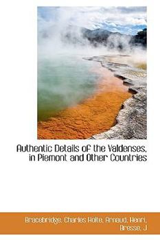 Hardcover Authentic Details of the Valdenses, in Piemont and Other Countries Book