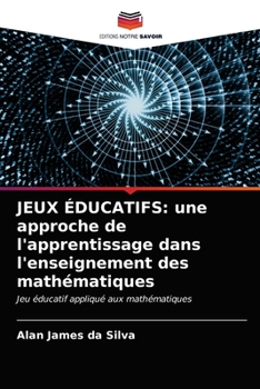 Paperback Jeux Éducatifs: une approche de l'apprentissage dans l'enseignement des mathématiques [French] Book