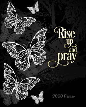 Paperback Rise Up and Pray: 2020 Planner and Prayer Journal with Beautiful Chalk Butterflies on Black Background Book