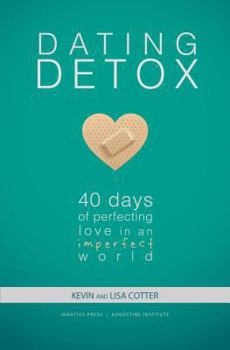 Paperback Dating Detox: 40 Days of Perfecting Love in an Imperfect World Book