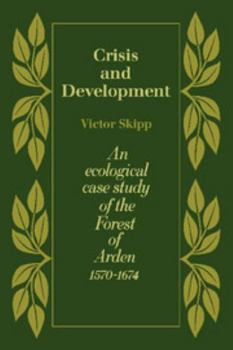 Paperback Crisis and Development: An Ecological Case Study of the Forest of Arden 1570-1674 Book