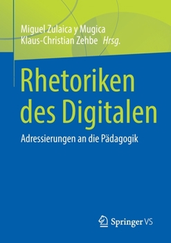Paperback Rhetoriken Des Digitalen: Adressierungen an Die Pädagogik [German] Book