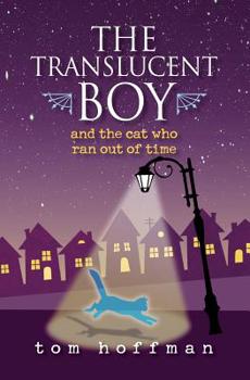 Paperback The Translucent Boy and the Cat Who Ran Out of Time Book