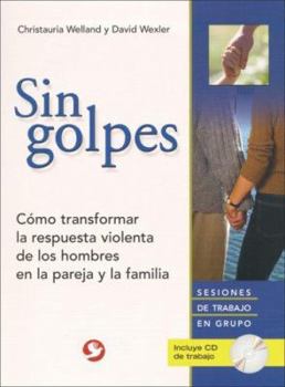 Paperback Sin Golpes: Cómo Transformar La Respuesta Violenta de Los Hombres En La Pareja Y La Familia Book