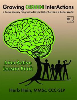 Paperback Growing GREEN InterActions-InterActive Lesson Book: A Social Literacy Program to Be Our Better Selves in a Better World Book