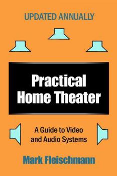 Paperback Practical Home Theater: A Guide to Video and Audio Systems (2013 Edition) Book