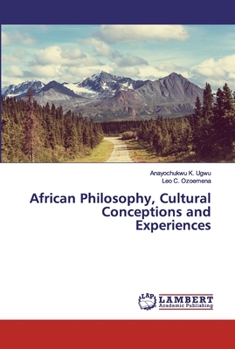 Paperback African Philosophy, Cultural Conceptions and Experiences Book