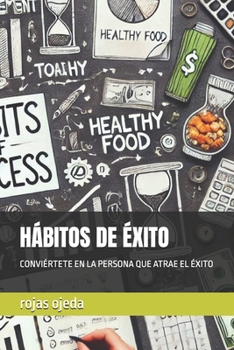Paperback Hábitos de Éxito: Conviértete En La Persona Que Atrae El Éxito [Spanish] Book