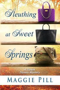 Sleuthing at Sweet Springs - Book #4 of the Sleuth Sisters Mysteries